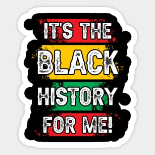 It's the black history for me! Black history, African American, Black Lives Matter Sticker